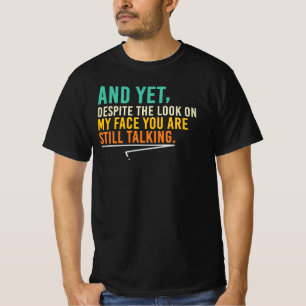 Ondanks De Uitdrukking Op Mijn Gezicht Grappige Sa T-shirt