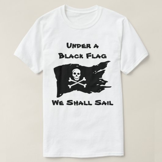 Onder een zwarte vlag varen we t-shirt (Design voorkant)