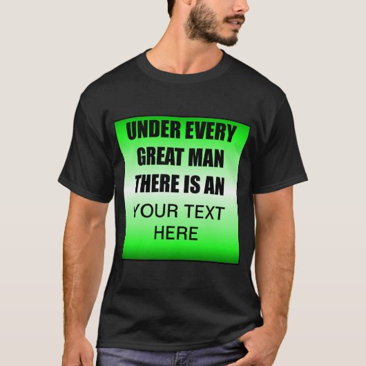 Onder elk groot Man is er een? T-shirt (Voorkant)