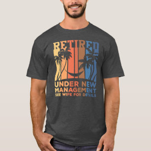 Onder New Management Funny Dad Semi Retirement T-shirt