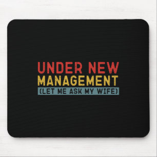 Onder nieuw management laat ik het aan mijn vrouw  muismat