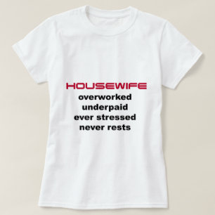 Onderbetaalde Huisvrouw T-shirt