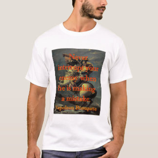 Onderbreek je vijand nooit - Napoleon T-shirt