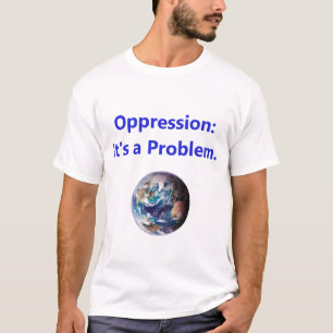 Onderdrukking - een probleem t-shirt