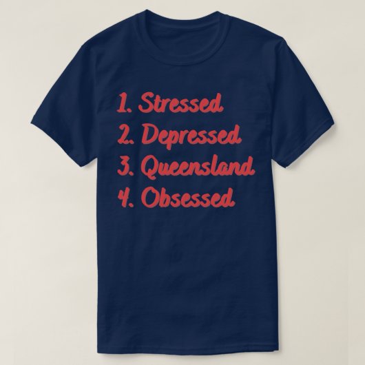 Onderdrukt Queensland geobsedeerd T-shirt (Design voorkant)