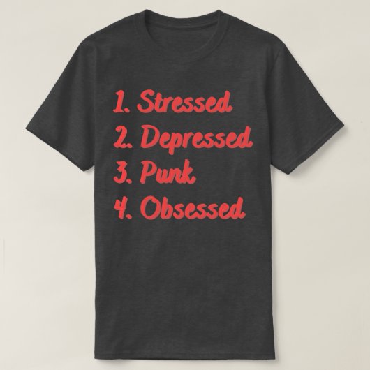Onderdrukte depressieve Punk geobsedeerd T-shirt (Design voorkant)