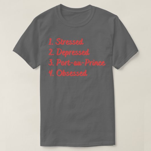 Onderdrukte Portau Prins geobsedeerd T-shirt (Design voorkant)