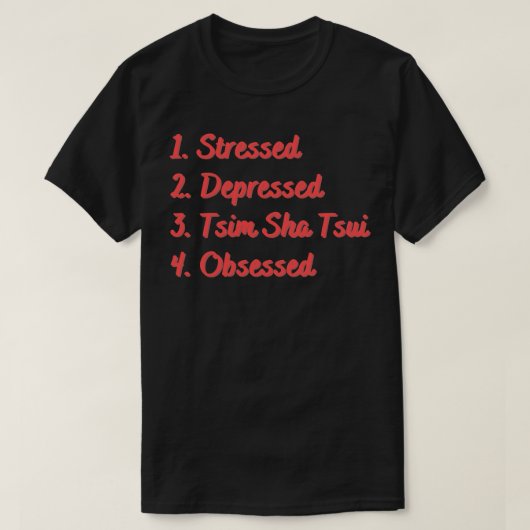 Onderdrukte Tsim Sha Tsui Geobsedeerd T-shirt (Design voorkant)