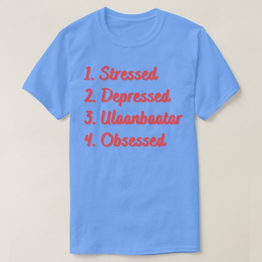 Onderdrukte Ulaanbaatar geobsedeerd T-shirt (Design voorkant)