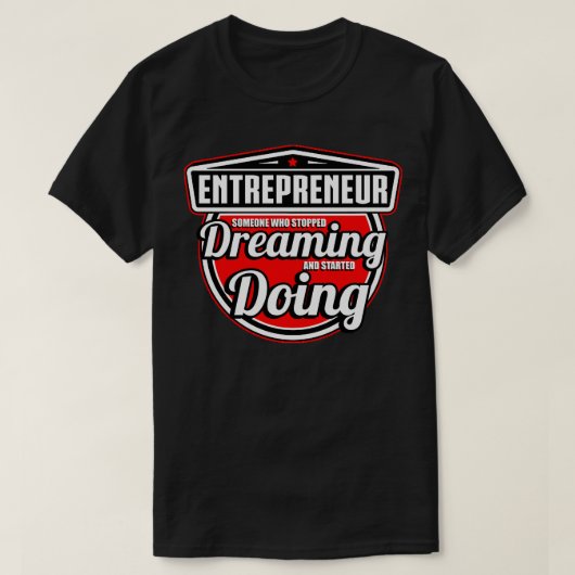 Ondernemer Iemand die stopte met dromen en ster T-shirt (Design voorkant)