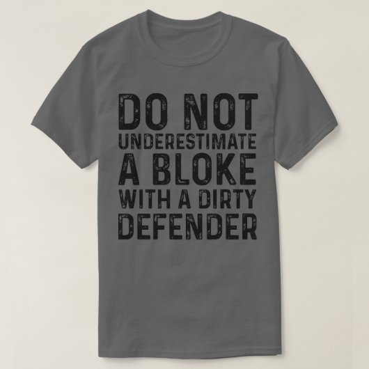 Onderschat een blok niet met een vuile verdediger t-shirt (Design voorkant)
