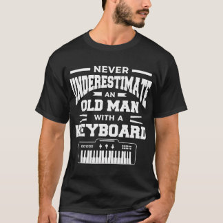 Onderschat een oud Man nooit met een toetsenbord T-shirt