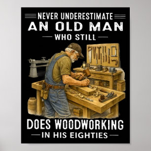 Onderschat een oude man die houtbewerking doet nie poster
