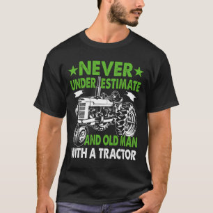 Onderschat een oude man met een tractor niet t-shirt