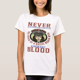 Onderschat een vrouw nooit met bloed van Abenaki T-shirt