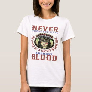 Onderschat een vrouw nooit met bloed van Abenaki T-shirt