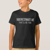 Onderschat me dat dit Fun Funny Gifts zal zijn T-shirt (Voorkant)