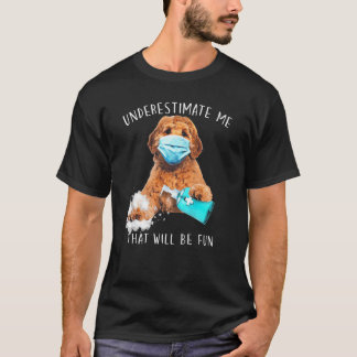 Onderschat me dat het een leuk Gezegde lab zal wor T-shirt