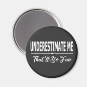 Onderschat me dat het leuk zal zijn magneet (Voorkant / Achterkant)