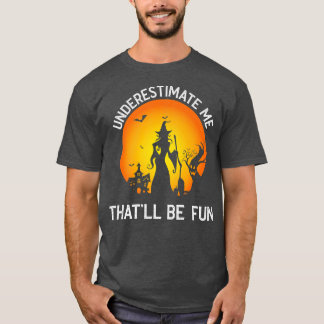 Onderschat me dat het vlindermeisjes Halloween Vi  T-shirt
