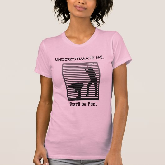 Onderschat me, dat zal Fun Sassy Funny zijn. T-shirt (Voorkant)