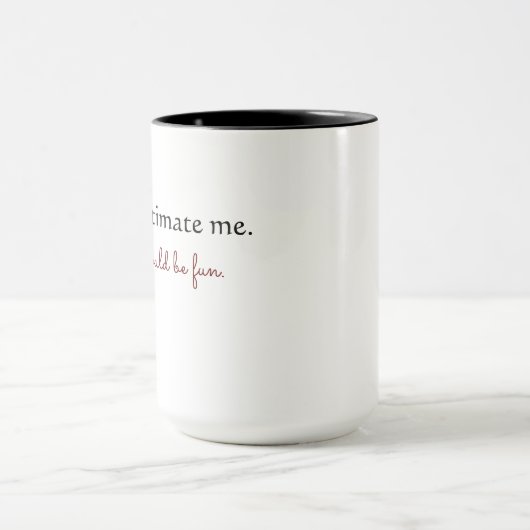 "Onderschat me" Mok (Midden)