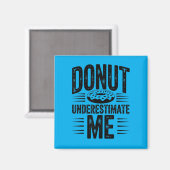 Onderschat Me Niet Grappig Do Geliefde Magneet (Voorkant / Achterkant)