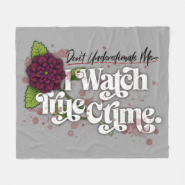 Onderschat me niet. Ik kijk naar True Crime. Fleece Deken