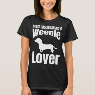 Onderschat nooit de eigenaar van een Weenie Lover- T-shirt