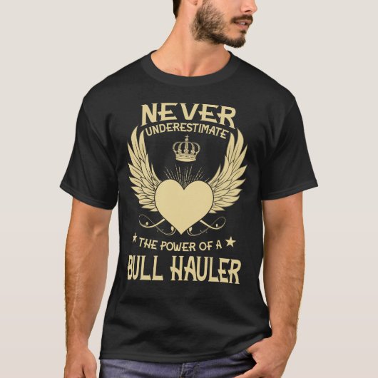 Onderschat nooit de kracht van een bull Hauler T-shirt (Voorkant)