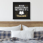 Onderschat nooit de kracht van een leraar canvas afdruk (Insitu (Slaapkamer))
