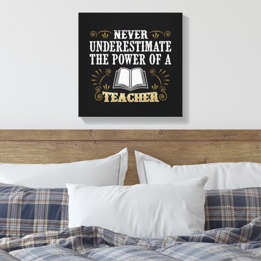 Onderschat nooit de kracht van een leraar canvas afdruk (Insitu (Slaapkamer))