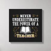 Onderschat nooit de kracht van een leraar canvas afdruk (Voorkant)