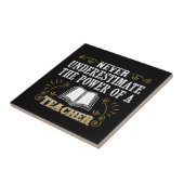 Onderschat nooit de kracht van een leraar tegeltje (Zijkant)