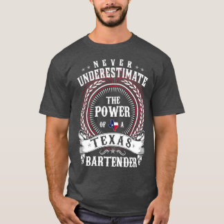 Onderschat nooit de kracht van een Texas BARTENDER T-shirt