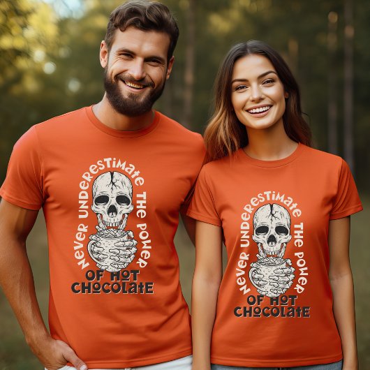 Onderschat nooit de kracht van Hot Chocolate T-Shi T-shirt