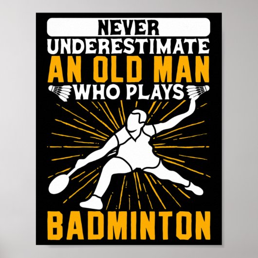 Onderschat nooit de oude Man Dminton Shuttle Poster (Voorkant)
