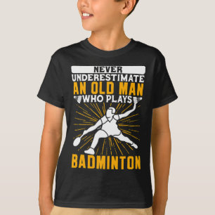 Onderschat nooit de oude Man Dminton Shuttle T-shirt