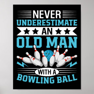 Onderschat nooit de oude Mannen bowlingbal Mannen  Poster