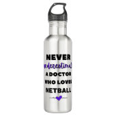 Onderschat nooit een dokter die van netball houdt. waterfles  (Voorkant)