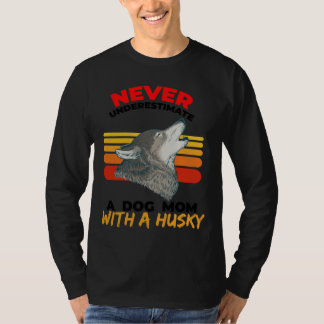 Onderschat nooit een hondenmoeder met een husky Vi T-shirt