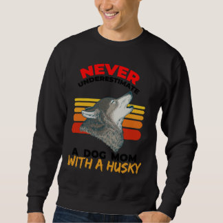 Onderschat nooit een hondenmoeder met een husky Vi Trui
