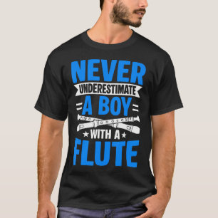 Onderschat Nooit Een Jongen Met Een Fluit Instrume T-shirt