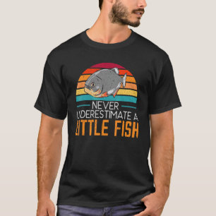 Onderschat nooit een kleine vis Piranha vissen hou T-shirt