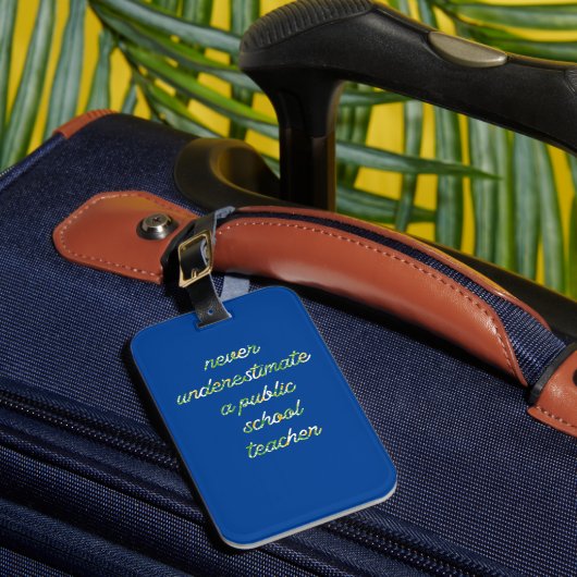 Onderschat nooit een leraar op een openbare school bagagelabel (Voorkant Insitu 1)