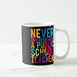 Onderschat nooit een leraar op een openbare school koffiemok