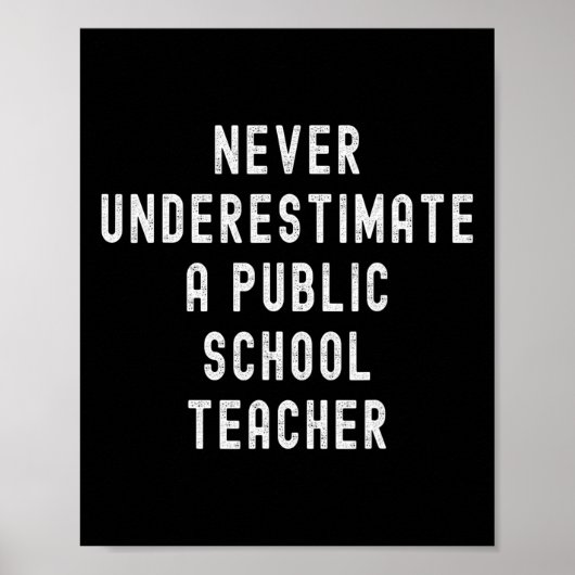 Onderschat Nooit Een Leraar Op Een Openbare School Poster (Voorkant)