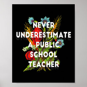 Onderschat Nooit Een Leraar Op Een Openbare School Poster