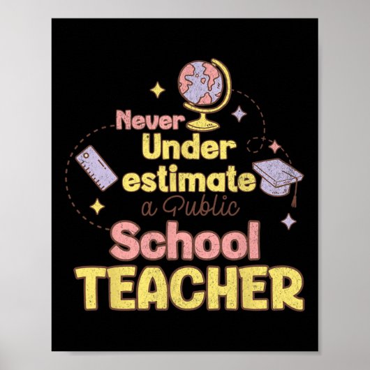 Onderschat Nooit Een Leraar Op Een Openbare School Poster (Voorkant)