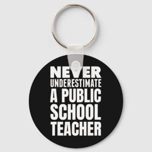 Onderschat nooit een leraar op een openbare school sleutelhanger
